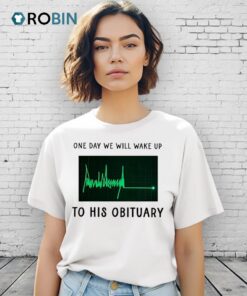 One Day We Will Wake Up To His Obituary Green Heartbeat Flatline Shirt