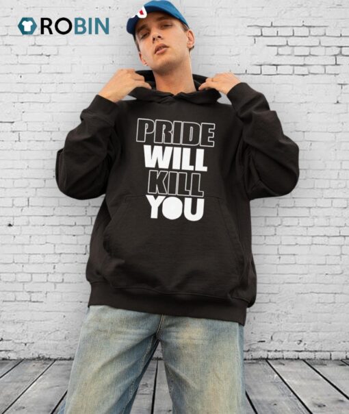 Pride Will Kill You Shirt