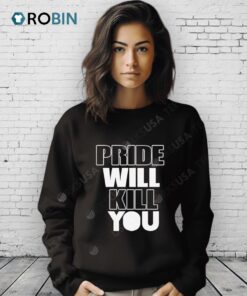 Pride Will Kill You Shirt
