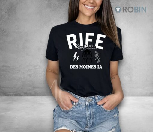 Rife Stay Golden Des Moines Ia 2025 Shirt
