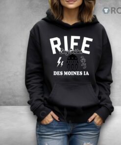 Rife Stay Golden Des Moines Ia 2025 Shirt