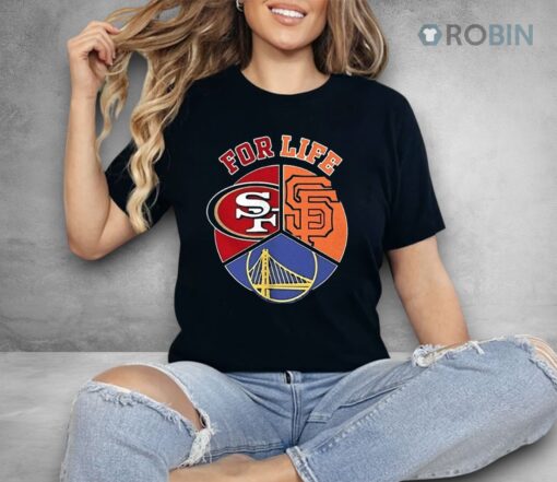San Francisco Giants 49ers And Warriors For Life Sports Team Shirt