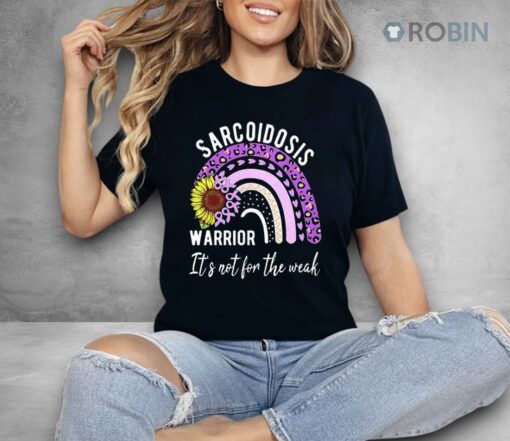 Sarcoidosis Warrior It’s Not For The Weak Shirt