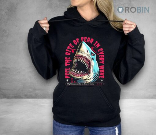 Shark Feel The Bite Of Fear In Every Wave Shirt