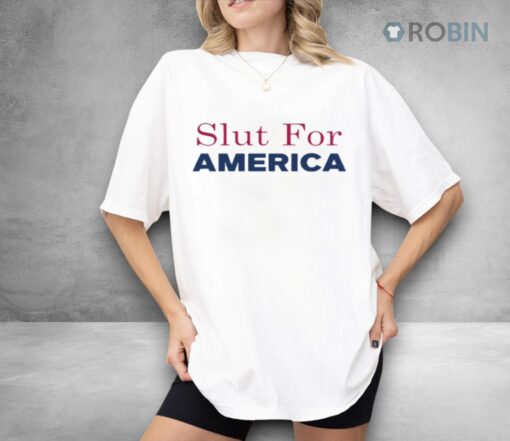Slut For America Funny 4th Of July Shirt
