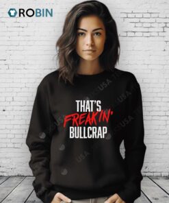 That’s Freakin’ Bullcrap Shirt