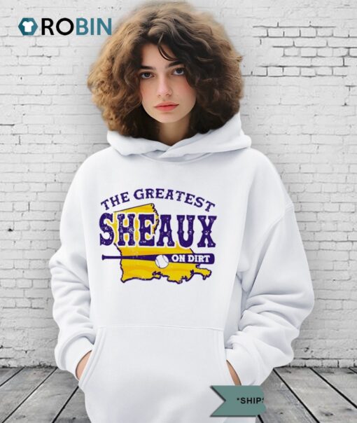 The Greatest Sheaux On Dirt Lsu Tigers Baseball Shirt