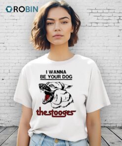 The Stooges I Wanna Be Your Dog Shirt