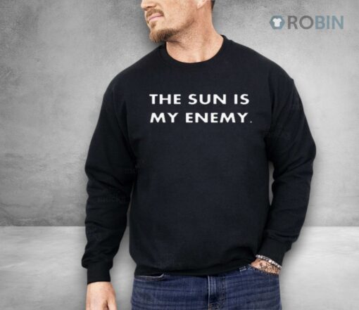 The Sun Is My Enemy Shirt