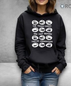 The Truest Things Are Felt Before They’re Understood Shirt