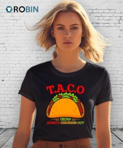 Trump Always Chickens Out Taco Shirt