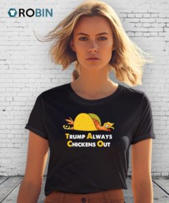 Trump Always Chickens Out Taco T Shirt