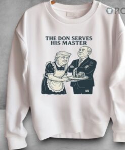 Trump And Putin The Don Serves His Master Shirt