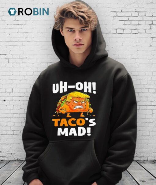 Trump Uh Oh Taco’s Mad Shirt