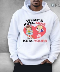 What’s Keta Mine Is Keta Yours Shirt
