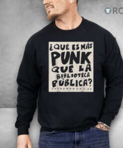 What’s More Punk Than The Public Library Funny Book Lover Shirt