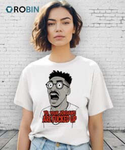 Yo Your Jordans Are Fucked Up Shirt