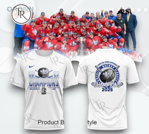 2025 America Hockey League Champions Lions De Trois Rivieres 3D Printed Shirt (Hoodie, Shirt, Sweatshirt)   White