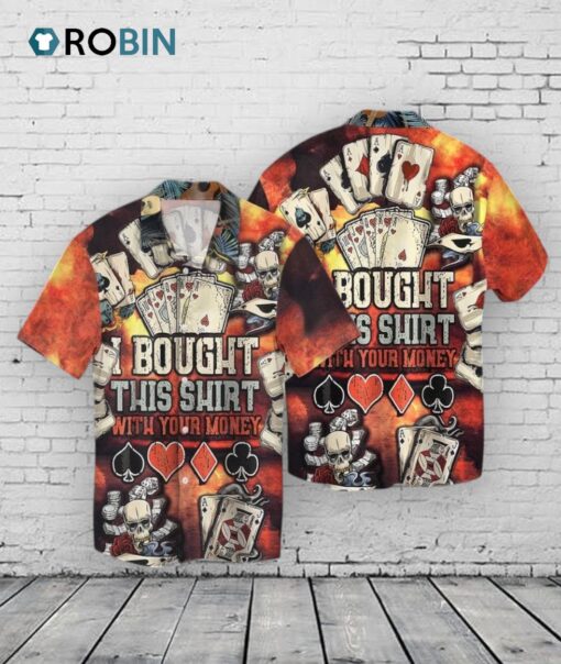 3D Full Printed Hawaiian Shirt For Pocker, Bought This Shirt With Your Money, Funny Pocker Hawaiian Shirt