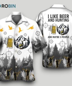 Beer I Like Beer And Hunting And Maybe 3 People Hawaiian Shirt Beer I Like Beer And Hunting And Maybe 3 People Hawaiian Shirt