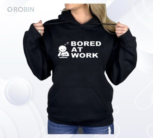 Bored At Work Saying For Lazy Office Humor Lovers Shirt