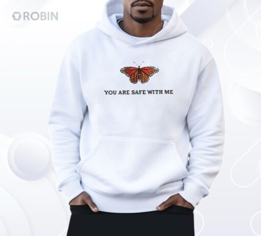 Butterfly You Are Safe With Me Shirt
