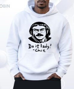 Do It Lady Chit Trending Funny Saying Shirt