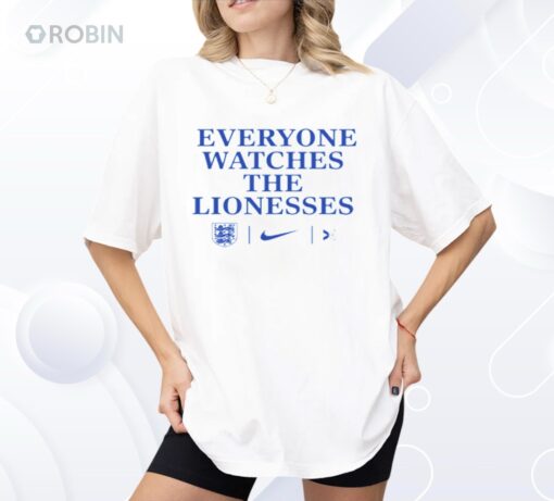 Everyone Watches The Lionesses Shirt