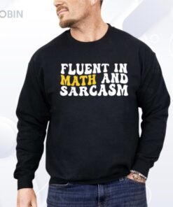 Fluent In Math And Sarcasm Shirt