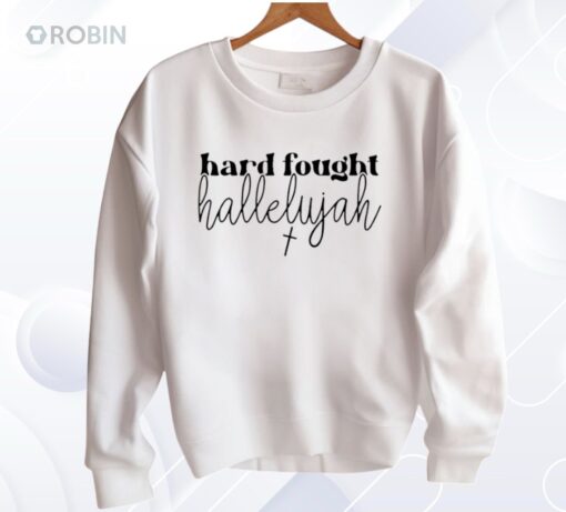 Hard Fought Hallelujah Shirt