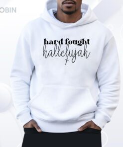 Hard Fought Hallelujah Shirt