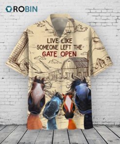 Horse Live Like Someone Left The Gate Open 3D Hawaiian Shirt, Horse Hawaiian Shirts Short Sleeve