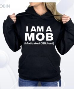 I Am A Mob Motivated Obidient Shirt