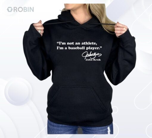 John Kruk I’m Not An Athlete I’m A Baseball Player Shirt