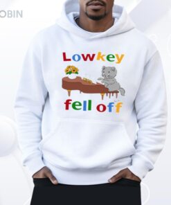 Low Key Fell Off Shirt