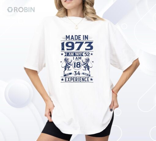 Made In 1973 I Am Not 52 Shirt
