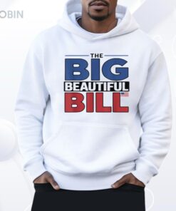 The Big Beautiful Bill Funny American Shirt