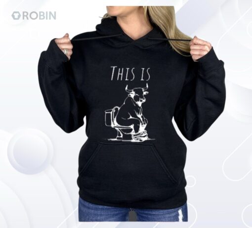 This Is Bullshit Bull Is Sitting On A Toilet Shirt