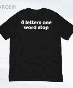 4 Letters One Word Stop Shirt