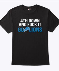 4th Down And Fuck It Go Lions Shirt