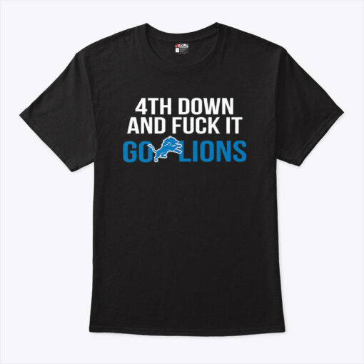4th Down And Fuck It Go Lions Shirt
