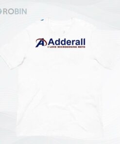 Adderall I Love Microdosing Meth Shirt