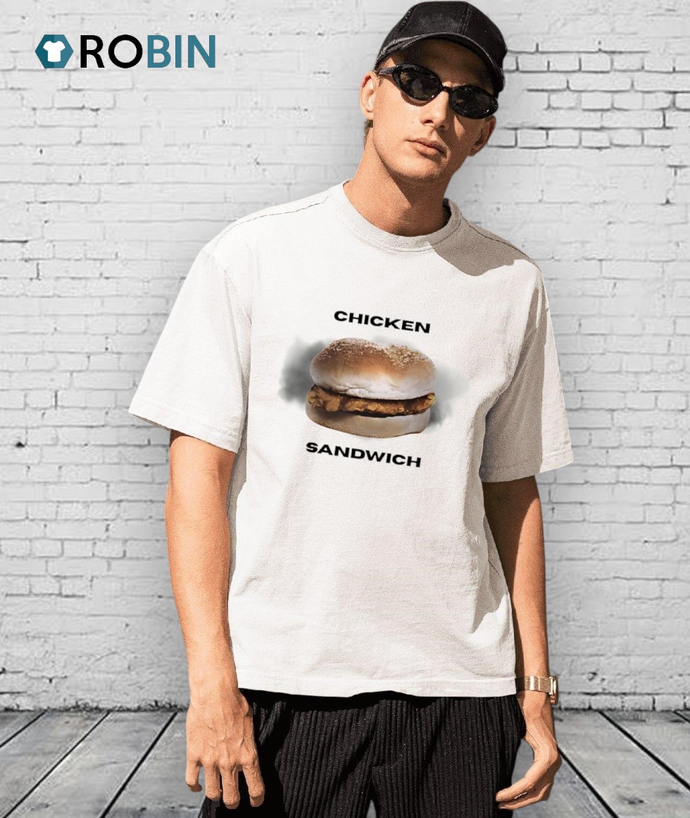 Chicken Sandwhich Shirt Chicken Sandwhich Shirt