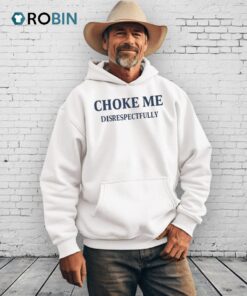 Choke Me Disrespectfully Shirt
