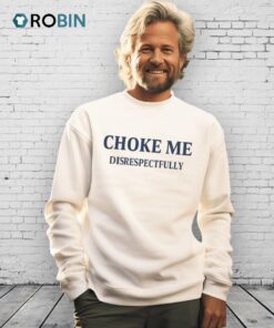 Choke Me Disrespectfully Shirt