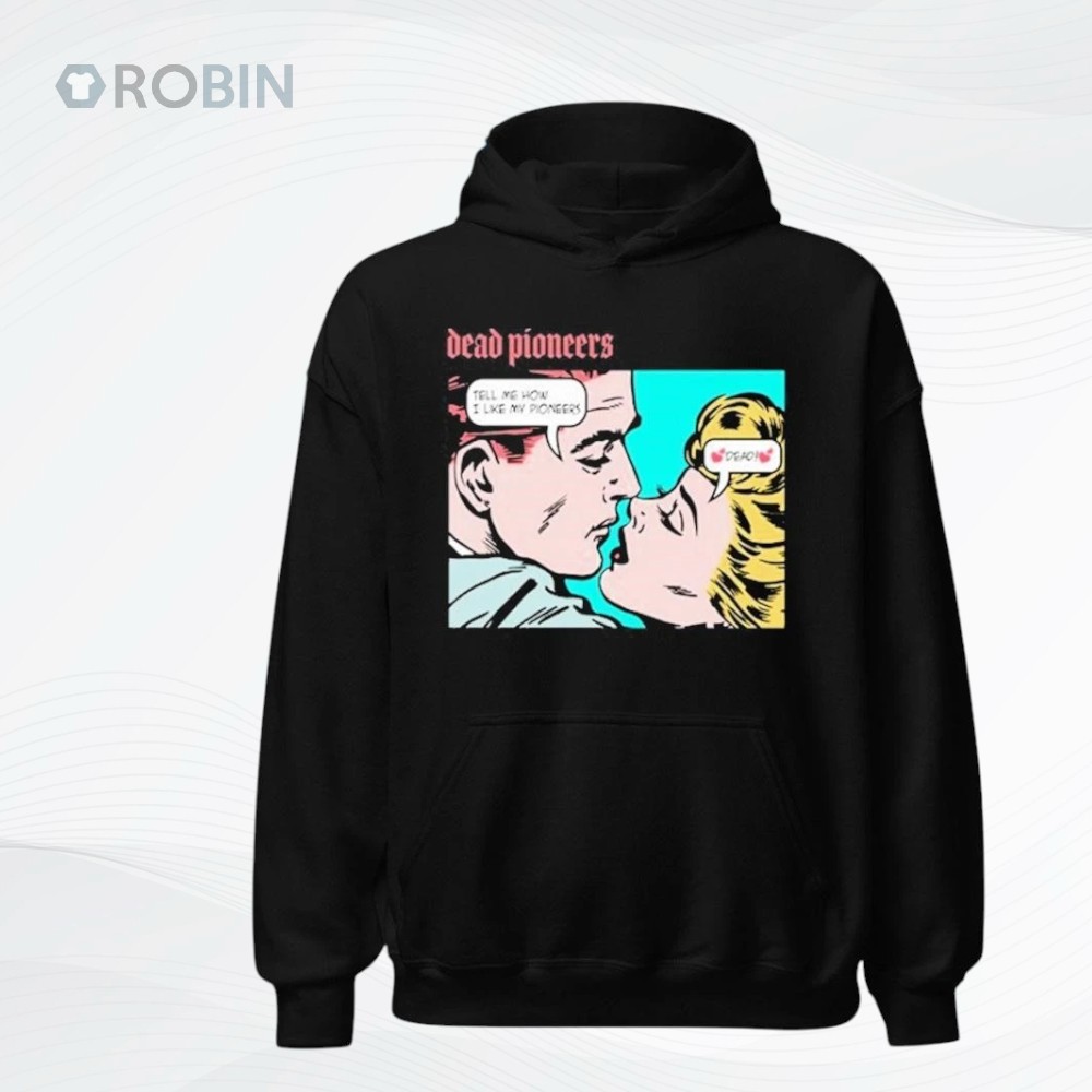 Dead Pioneers We Like Our Pioneers Dead Shirt Dead Pioneers We Like Our Pioneers Dead Shirt