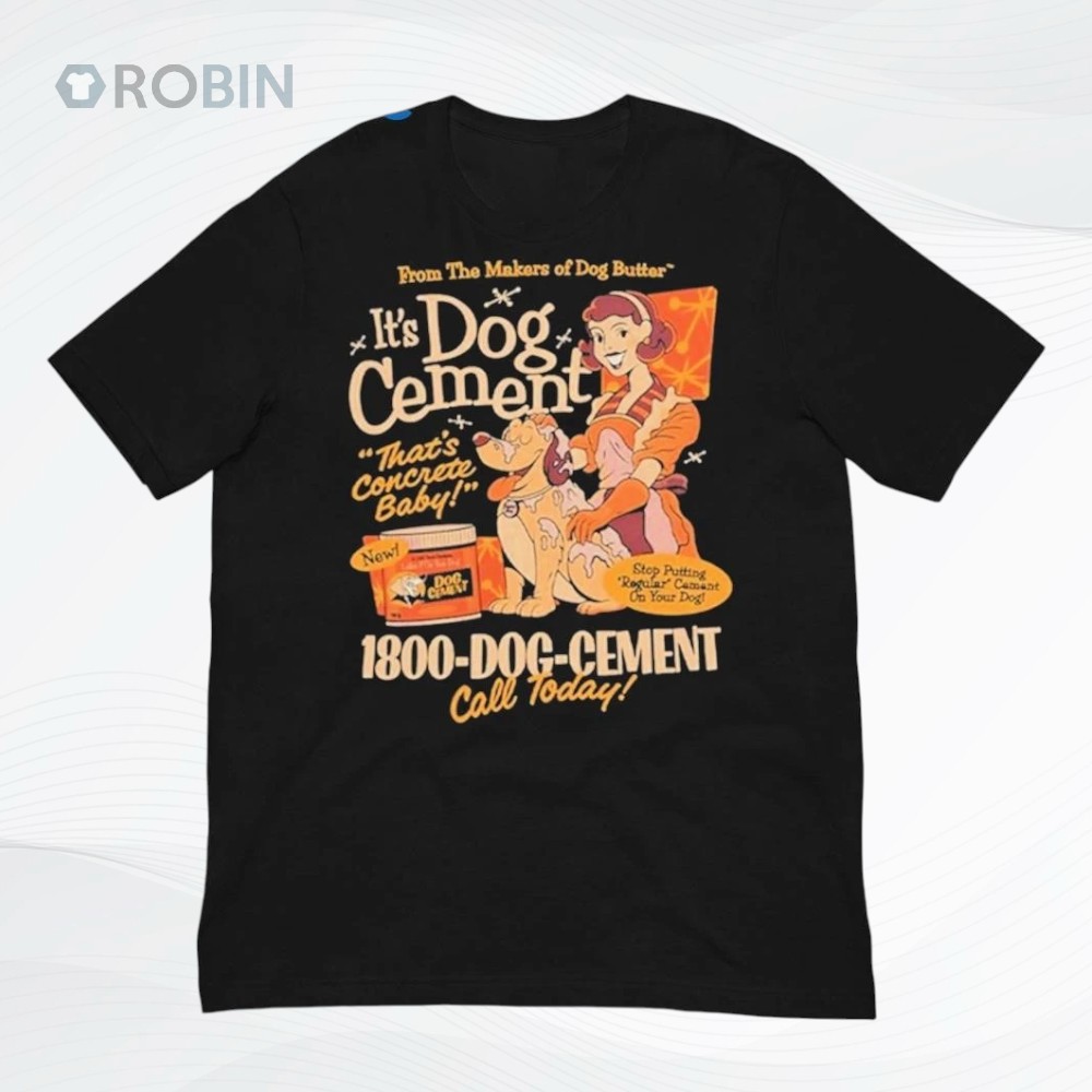 Dog Cement Tee That's Concrete Baby 2025 Shirt Dog Cement Tee That's Concrete Baby 2025 Shirt