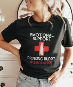 Emotional Support Drinking Buddy Please Don’t Pet Shirt