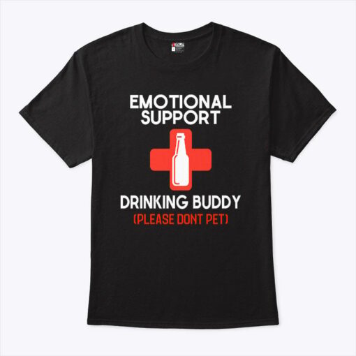 Emotional Support Drinking Buddy Please Don’t Pet Shirt