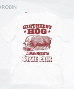 Girthiest Hog At The Minnesota State Fair Shirt